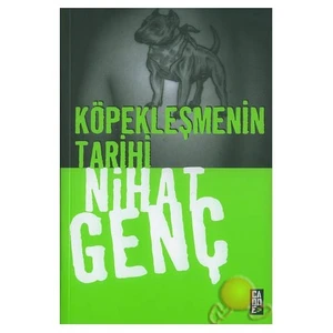 Köpekleşmenin Tarihi - Nihat Genç