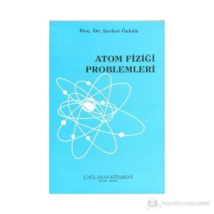 Atom Fiziği Problemleri-Şevket Özkök