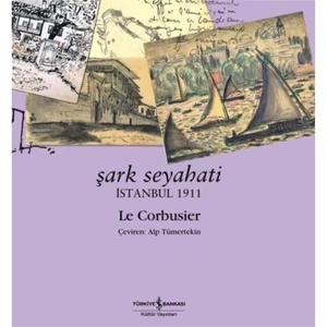 Şark Seyahati : İstanbul 1911 - Le Corbusier