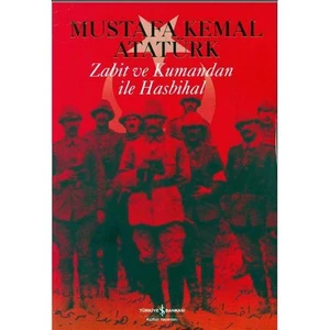 Zabit ve Kumandan İle Hasbihal - Mustafa Kemal Atatürk