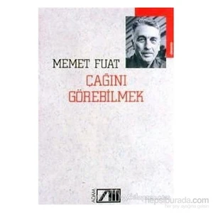 Çağını Görebilmek - Memet Fuat