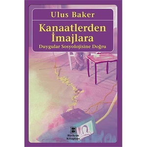 Kanaatlerden Imajlara Duygular Sosyolojisine Doğru