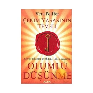 Olumlu Düşünme: Çekim Yasasının Temeli - Vera Peiffer