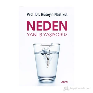 Neden Yanlış Yaşıyoruz-Hüseyin Nazlıkul