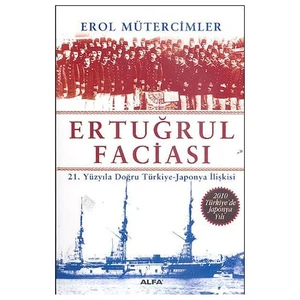 Ertuğrul Faciası - 21.Yüzyıla Doğru Türkiye-Japonya İlişkisi