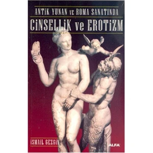 Antik Yunan Ve Roma Sanatında Cinsellik Ve Erotizm