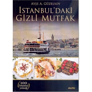 İstanbul’daki Gizli Mutfak - 100 İstanbul Yemeği