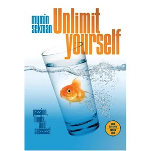 Unlimit Yourself: Passion, Limits and Success! - Mumin Sekman