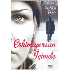 Eskimiyorsun İçimde - Neslihan Demir
