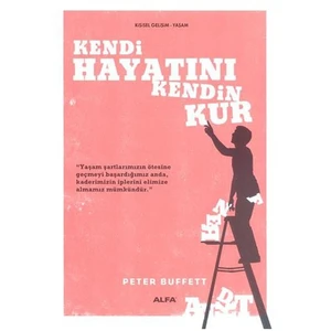 Kendi Hayatını Kendin Kur - Peter Buffett