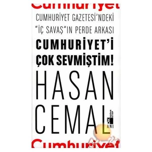 Cumhuriyet Gazetesi'ndeki " İç Savaş"ın Perde Arkası Cumhuriyet'i Çok Sevmiştim! - Hasan Cemal