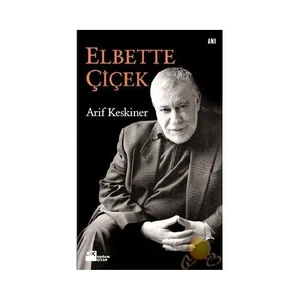 Elbette Çiçek - Arif Keskiner
