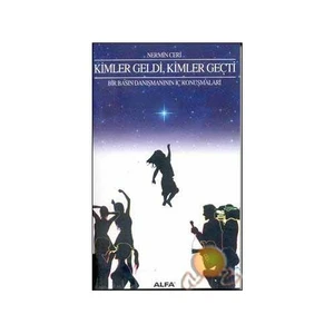 Kimler Geldi, Kimler Geçti: Bir Basın Danışmanının İç Konuşmaları - Nermin Ceri