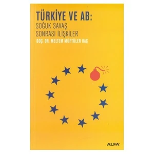 Türkiye Ve Ab: Soğuk Savaş Sonraki İlişkiler