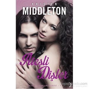 Ateşli Dişler - Gece Gezginleri Serisi 1-Kristen Middleton