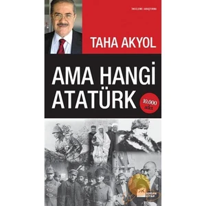 Ama Hangi Atatürk - Taha Akyol
