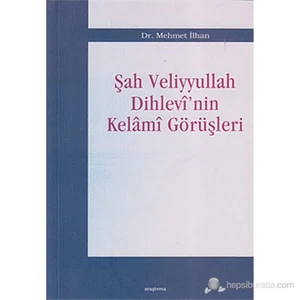Şah Veliyyullah Dihlevi'Nin Kelami Görüşleri-Mehmet İlhan