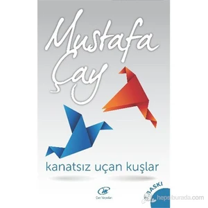 Kanatsız Uçan Kuşlar-Mustafa Çay
