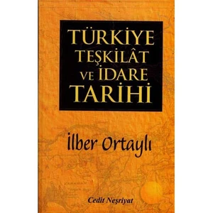 Türkiye Teşkilat ve İdare Tarihi - İlber Ortaylı