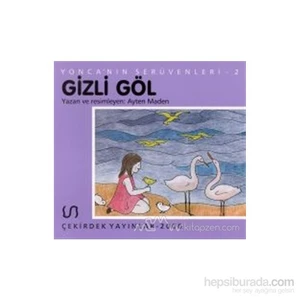 Yoncanın Serüveni - 2 Gizli Göl-Ayten Maden