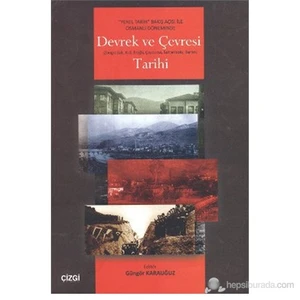 Devrek Ve Çevresi Tarihi (Zonguldak, Krd Ereğli, Çaycuma, Safranbolu, Bartın)-Güngör Karauğuz
