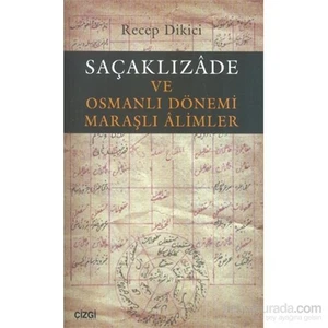 Saçaklızade Ve Osmanlı Dönemi Maraşlı Alimler-Recep Dikici