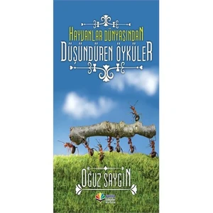 Hayvanlar Dünyasından Düşündüren Öyküler-Oğuz Saygın