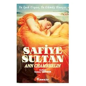 Safiye Sultan 2: Ya İpek Urgan Ya Gümüş Hançer - Ann Chamberlin