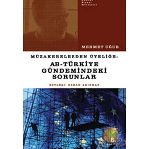 Müzakerelerden Üyeliğe: Ab - Türkiye Gündemindeki Sorunlar