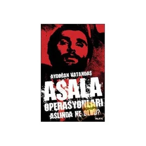 Asala Operasyonları Aslında Ne Oldu?-Aydoğan Vatandaş