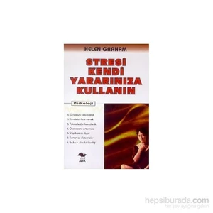 Stresi Kendi Yararınıza Kullanın - Helen Graham