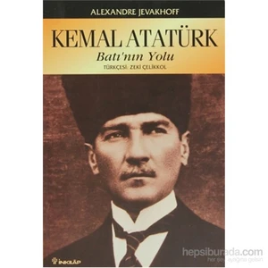 Kemal Atatürk Batının Yolu - Alexander Jevakhoff