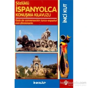 Sözlüklü İspanyolca Konuşma Kılavuzu Guia De Conversacion Turco-Espanol Con Diccionaria - İnci Kut