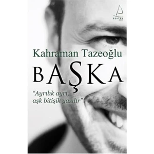 Başka - Ayrılık Ayrı, Aşk Bitişik Yazılır - Kahraman Tazeoğlu