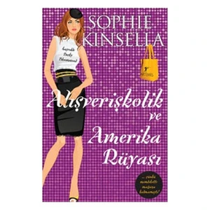 Alışverişkolik ve Amerika Rüyası - Sophie Kinsella