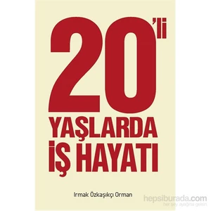 20' Li Yaşlarda İş Hayatı - Irmak Özkaşıkçı Orman