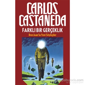 Farklı Bir Gerçeklik: Don Juan’La Yeni Söyleşiler-Carlos Castaneda