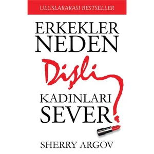 Erkekler Neden Dişli Kadınları Sever - Sherry Argov