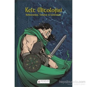 Kelt Mitolojisi - Kahramanlar, Tanrılar Ve Canavarlar-Fiona Macdonald