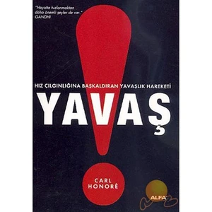 Yavaş: Hız Çılgınlığına Başkaldıran Yavaşlık Hareketi - Carl Honore