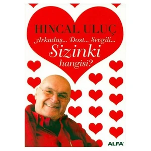 Arkadaş Dost Sevgili, Sizinki Hangisi? - Hıncal Uluç