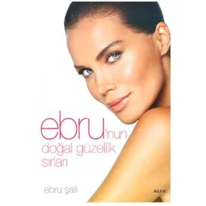 Ebru’Nun Doğal Güzelik Sırları-Ebru Şallı