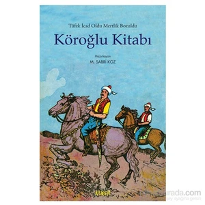 Köroğlu Kitabı - Tüfek İcad Oldu Mertlik Bozuldu-M. Sabri Koz