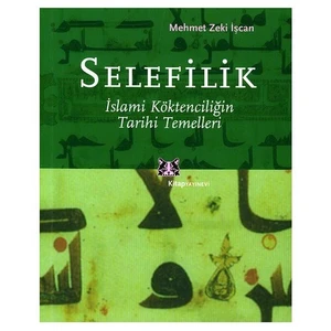 Selefilik İslami Köktenciliğin Tarihi Ve Temelleri