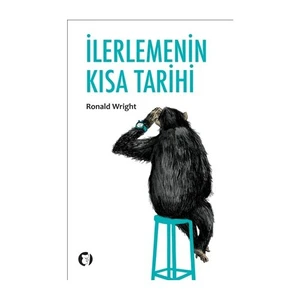 İlerlemenin Kısa Tarihi-Ronald Wright