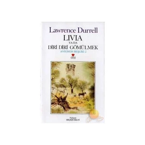 Livia Ya Da Diri Diri Gömülmek: Avignon Beşlisi 2 - Lawrence Durrell