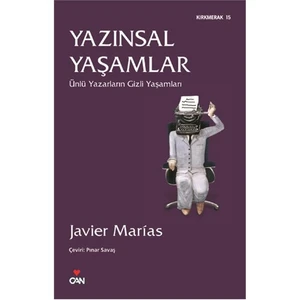 Yazınsal Yaşamlar: Ünlü Yazarların Gizli Yaşamları - Javier Marias