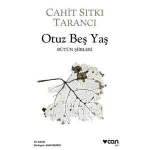 Otuz Beş Yaş: Bütün Şiirleri - Cahit Sıtkı Tarancı