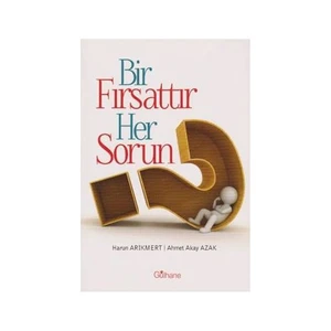 Bir Fırsattır Her Sorun-Ahmet Akay Azak