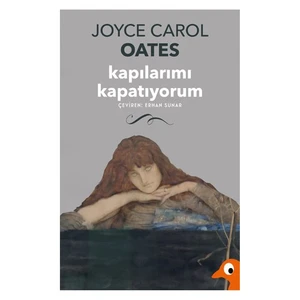 Kapılarımı Kapatıyorum-Joyce Carol Oates